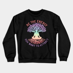 Be The Energy You Want To Attract - Witchcraft Crewneck Sweatshirt
